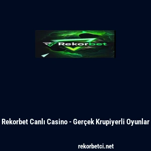 Rekorbet Canlı Casino - Ger&ccedil;ek Krupiyerli Oyunlar